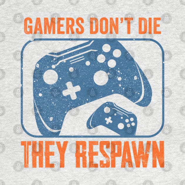 Gamers don't die, they respawn by Graficof